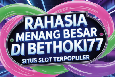 BETHOKI77 Situs Slot Terpopuler